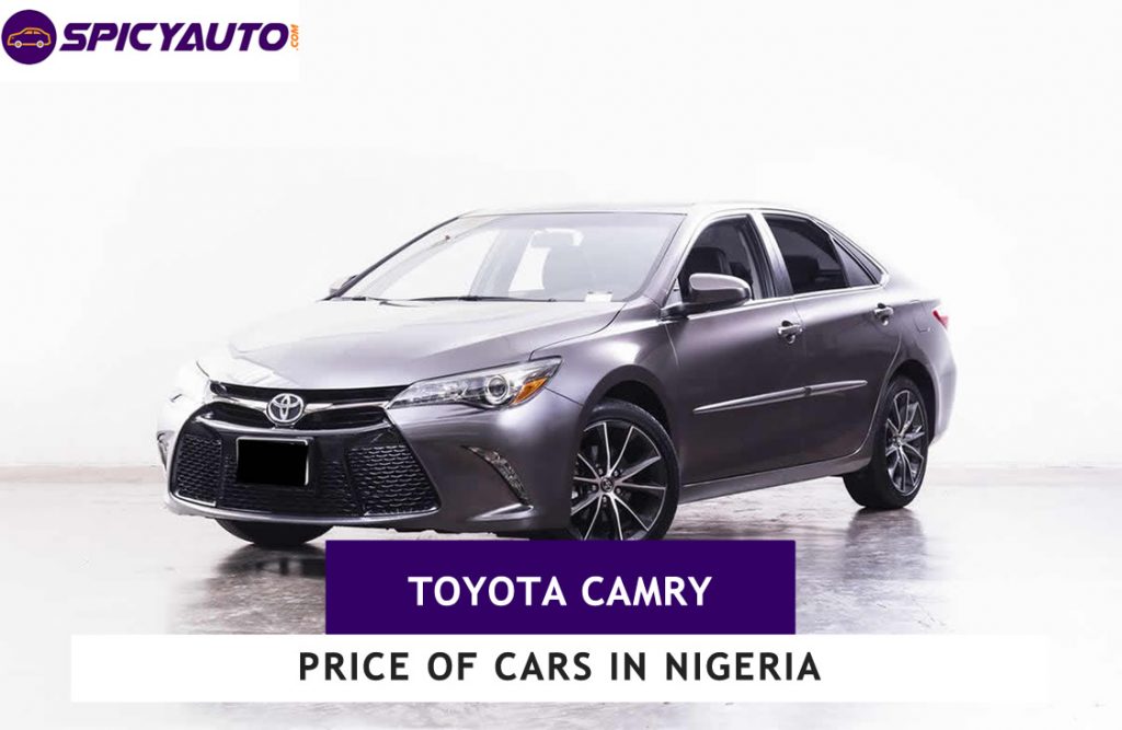 Price of Toyota Camry Cars for sale in Nigeria (Update in 2022) Spicyauto