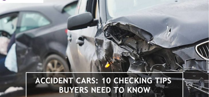 Accident cars: 10 checking tips buyers need to know – Part 2